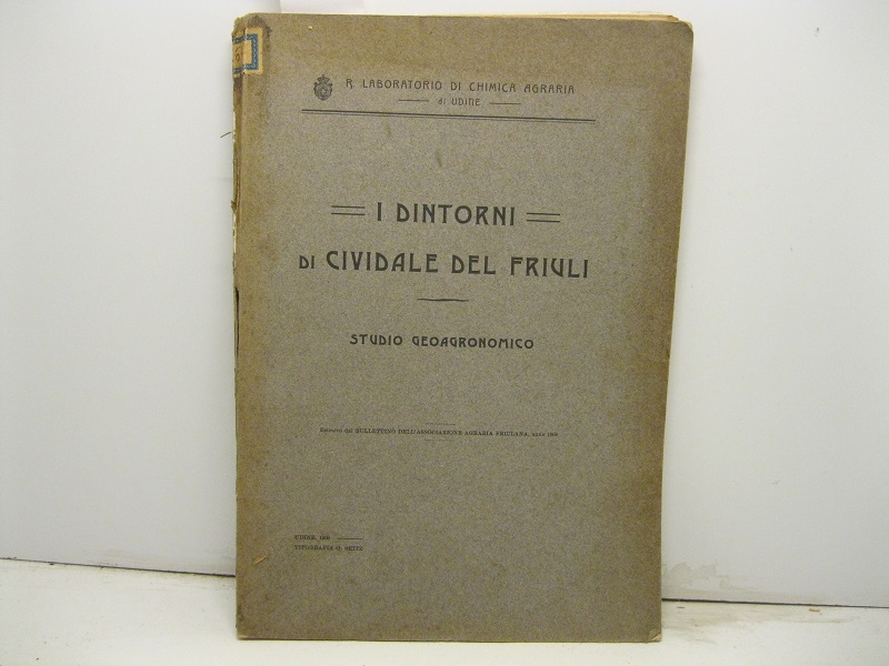 I dintorni di Cividale del Friuli. Studio geoagronomico. Estratto dal Bullettino dell'Associazione agraria friulana.